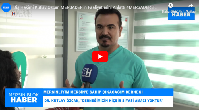 Diş Hekimi Kutlay Özcan MERSADER'in Faaliyetlerini Anlattı