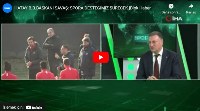 HATAY B.B.BAŞKANI SAVAŞ: SPORA DESTEĞİMİZ SÜRECEK