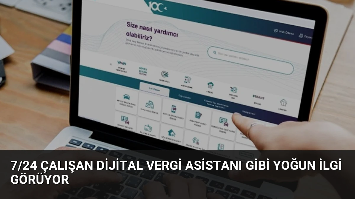 7/24 çalışan Dijital Vergi Asistanı GİBİ yoğun ilgi görüyor