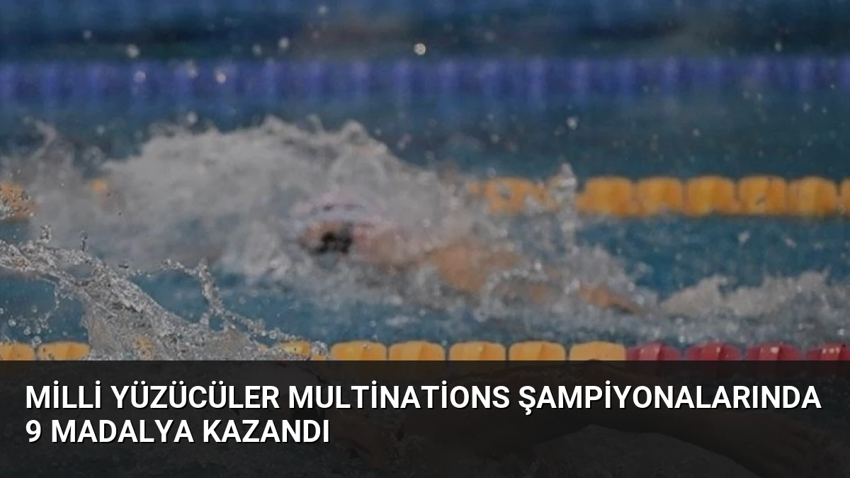 Milli Yüzücüler Multinations Şampiyonalarında 9 Madalya Kazandı
