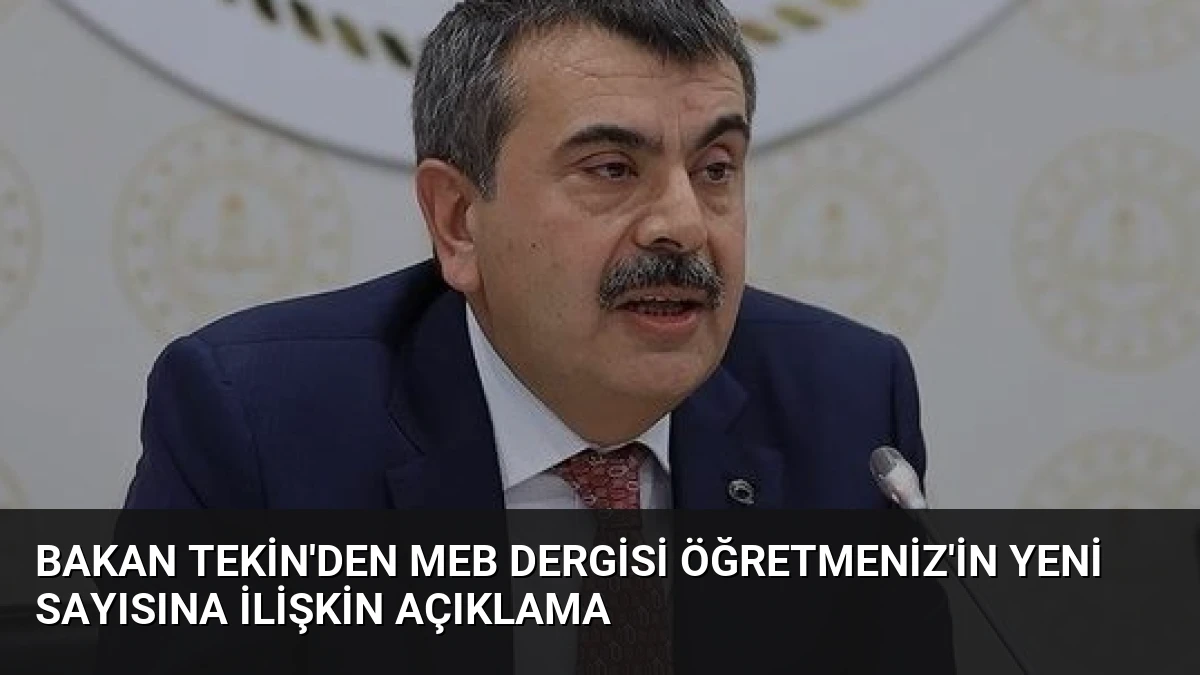 Bakan Tekin’den MEB Dergisi ÖğretmenİZ’in Yeni Sayısına İlişkin Açıklama