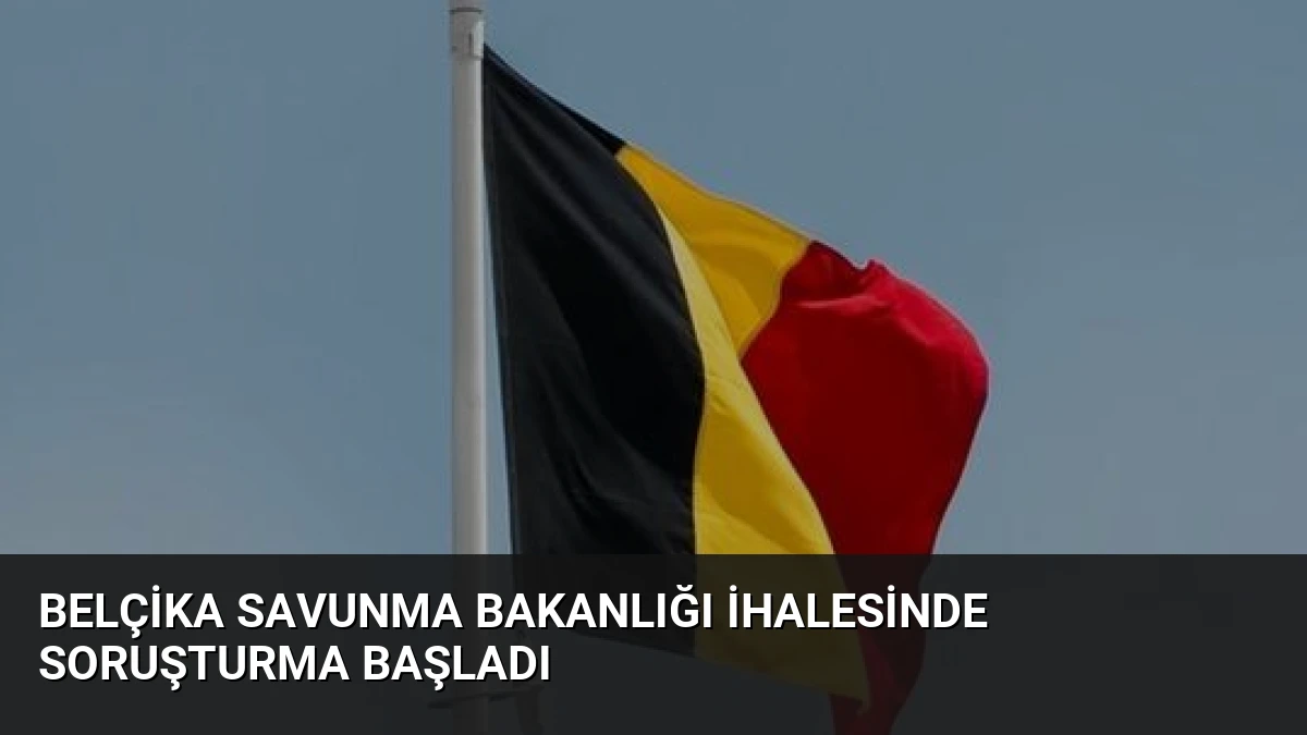 Belçika Savunma Bakanlığı İhalesinde Soruşturma Başladı