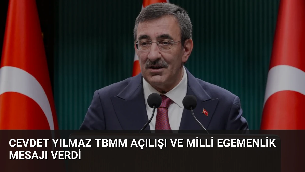 Cevdet Yılmaz TBMM Açılışı ve Milli Egemenlik Mesajı Verdi