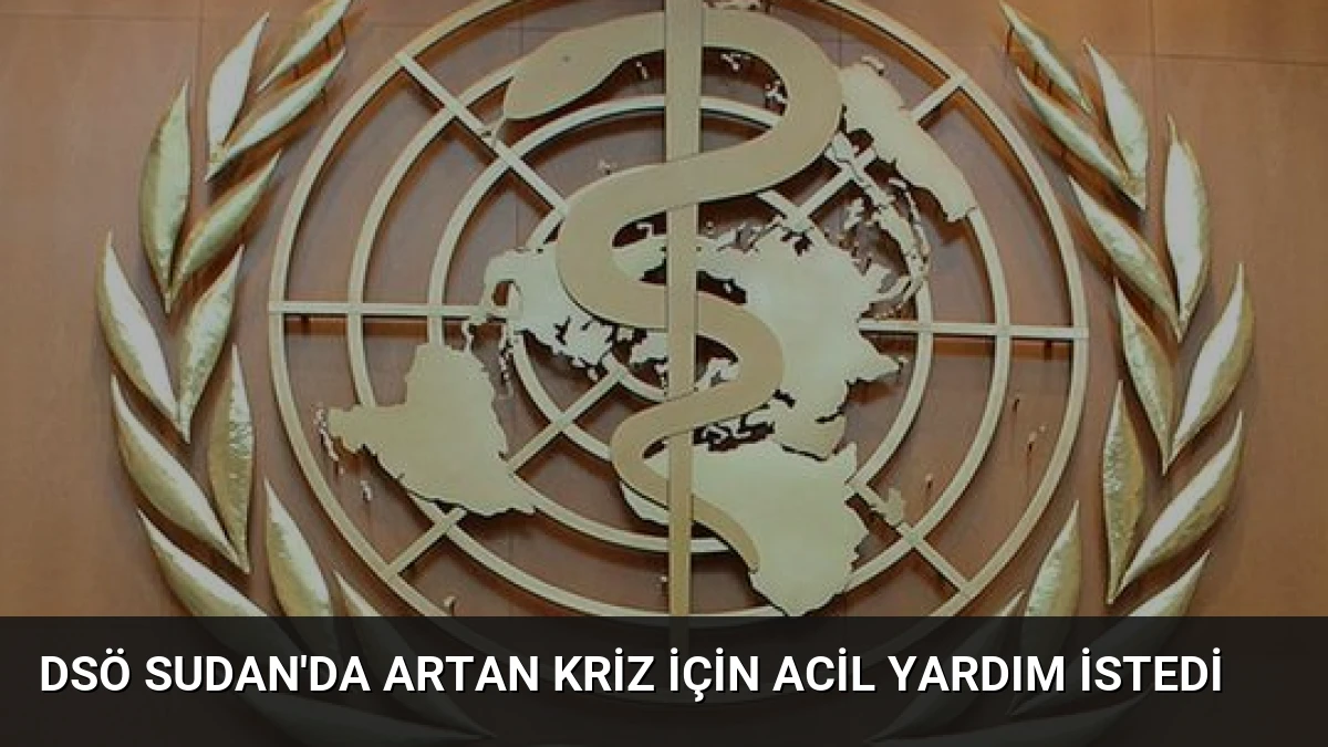 DSÖ Sudan’da Artan Kriz İçin Acil Yardım İstedi