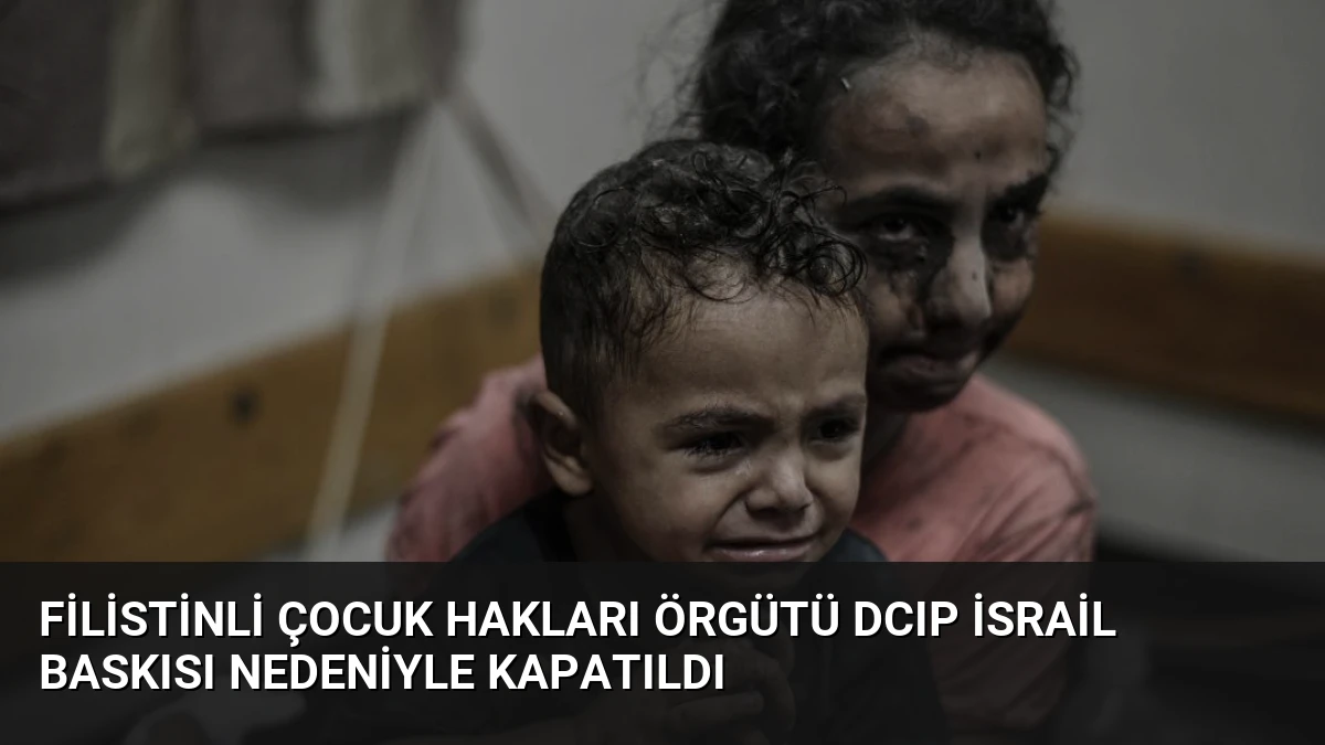 Filistinli Çocuk Hakları Örgütü DCIP İsrail Baskısı Nedeniyle Kapatıldı