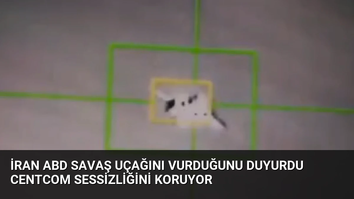 İran ABD Savaş Uçağını Vurduğunu Duyurdu CENTCOM Sessizliğini Koruyor