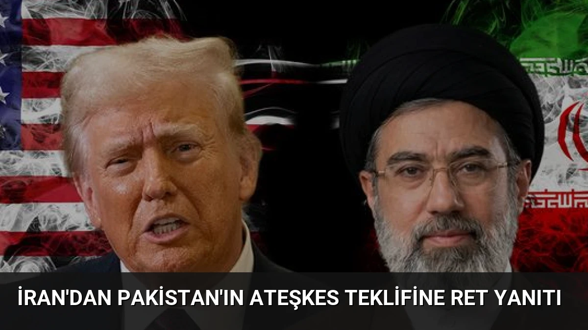 İran’dan Pakistan’ın Ateşkes Teklifine Ret Yanıtı