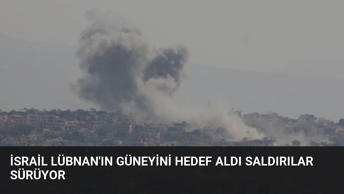 İsrail Lübnan’ın Güneyini Hedef Aldı Saldırılar Sürüyor