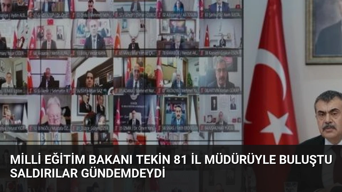 Milli Eğitim Bakanı Tekin 81 İl Müdürüyle Buluştu Saldırılar Gündemdeydi