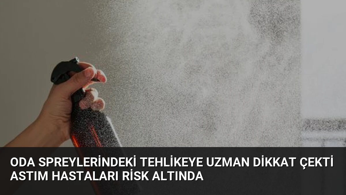 Oda Spreylerindeki Tehlikeye Uzman Dikkat Çekti Astım Hastaları Risk Altında
