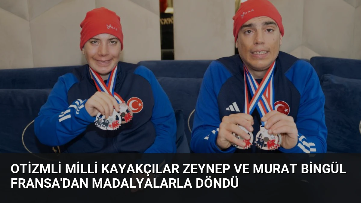 Otizmli Milli Kayakçılar Zeynep ve Murat Bingül Fransa’dan Madalyalarla Döndü