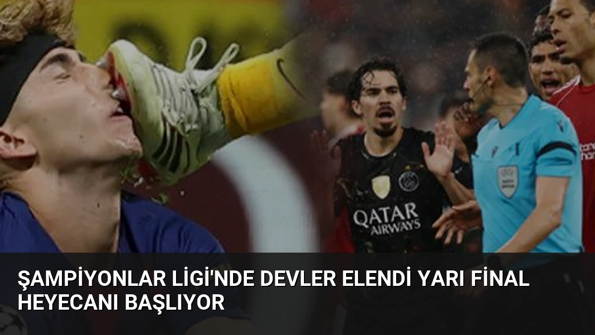 Şampiyonlar Ligi’nde Devler Elendi Yarı Final Heyecanı Başlıyor