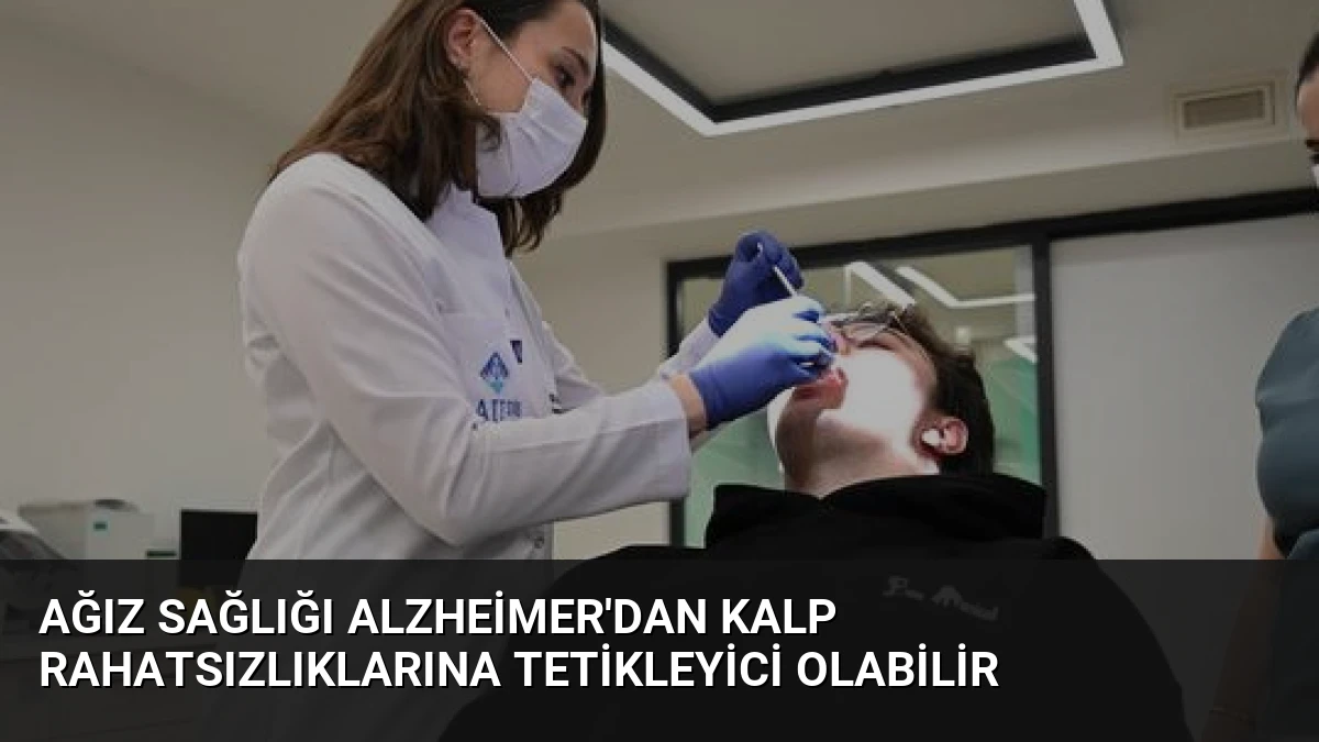 Ağız Sağlığı Alzheimer’dan Kalp Rahatsızlıklarına Tetikleyici Olabilir