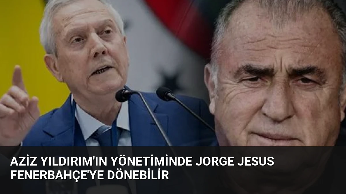 Aziz Yıldırım’ın Yönetiminde Jorge Jesus Fenerbahçe’ye Dönebilir