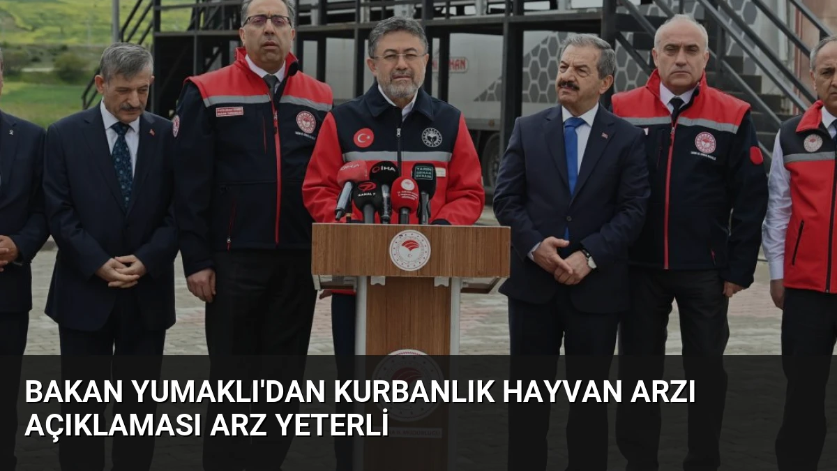 Bakan Yumaklı’dan Kurbanlık Hayvan Arzı Açıklaması Arz Yeterli