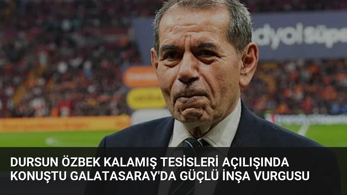 Dursun Özbek Kalamış Tesisleri Açılışında Konuştu Galatasaray’da Güçlü İnşa Vurgusu