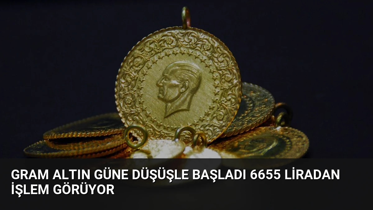 Gram Altın Güne Düşüşle Başladı 6655 Liradan İşlem Görüyor