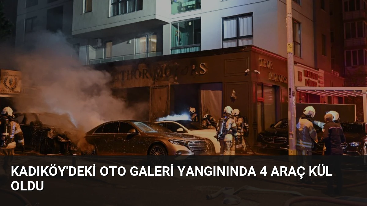 Kadıköy’deki Oto Galeri Yangınında 4 Araç Kül Oldu