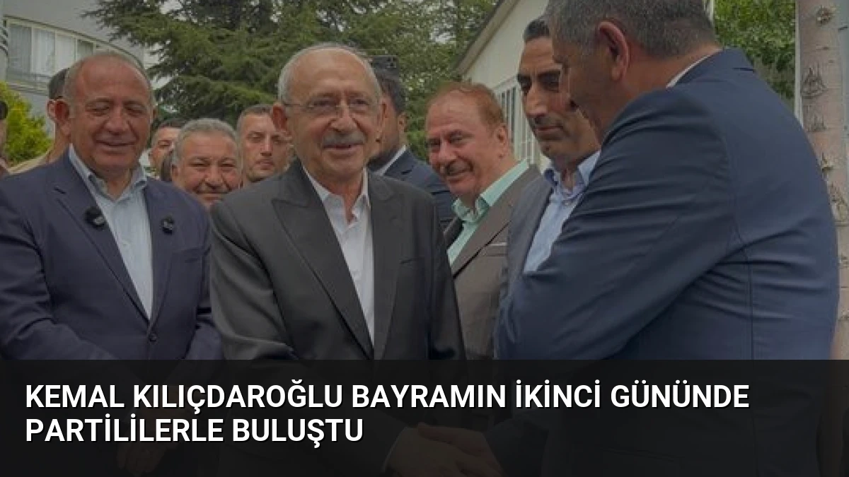 Kemal Kılıçdaroğlu Bayramın İkinci Gününde Partililerle Buluştu