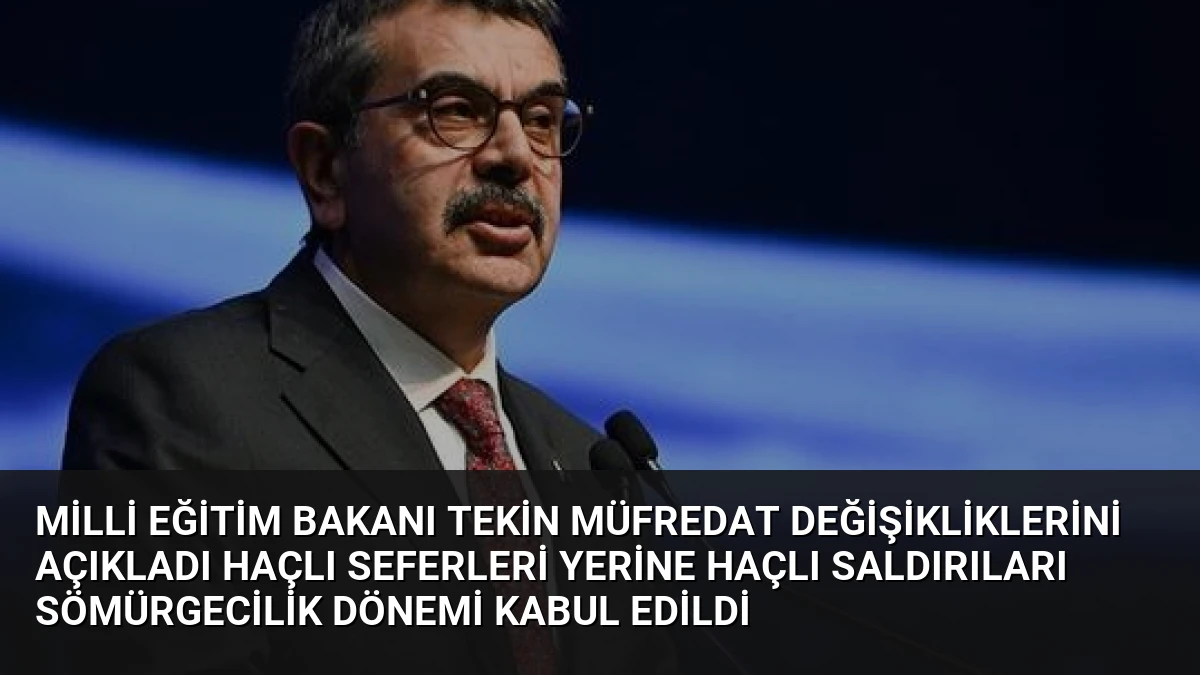 Milli Eğitim Bakanı Tekin Müfredat Değişikliklerini Açıkladı Haçlı Seferleri Yerine Haçlı Saldırıları Sömürgecilik Dönemi Kabul Edildi
