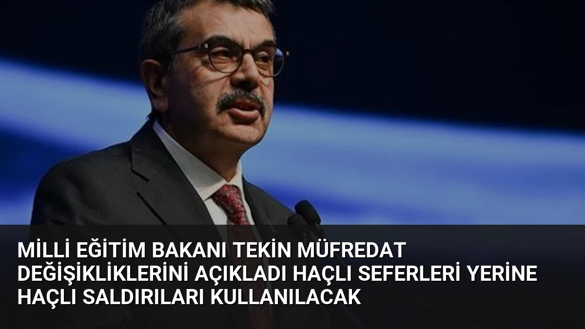 Milli Eğitim Bakanı Tekin Müfredat Değişikliklerini Açıkladı Haçlı Seferleri Yerine Haçlı Saldırıları Kullanılacak