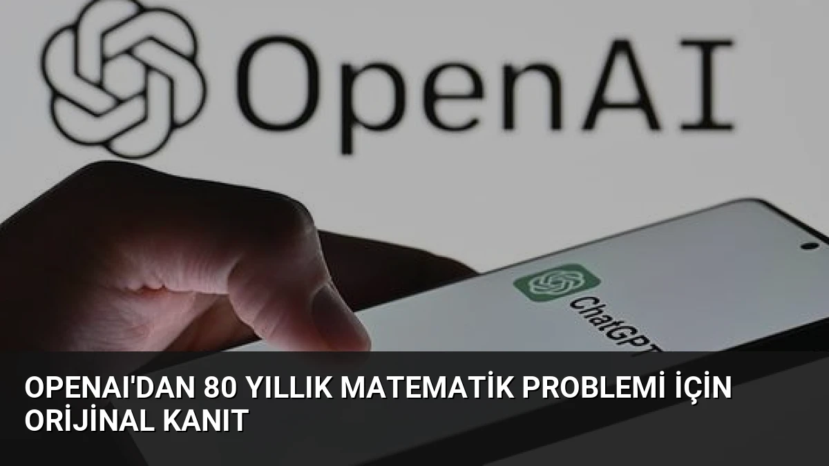 OpenAI’dan 80 Yıllık Matematik Problemi İçin Orijinal Kanıt