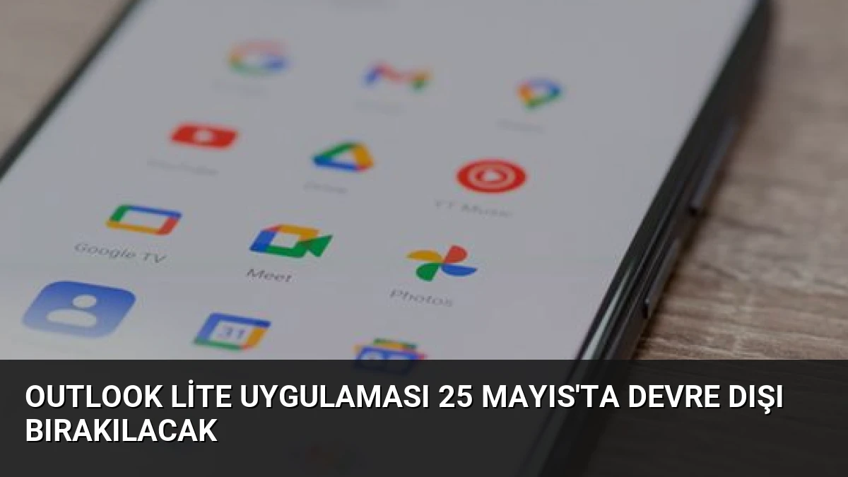 Outlook Lite Uygulaması 25 Mayıs’ta Devre Dışı Bırakılacak