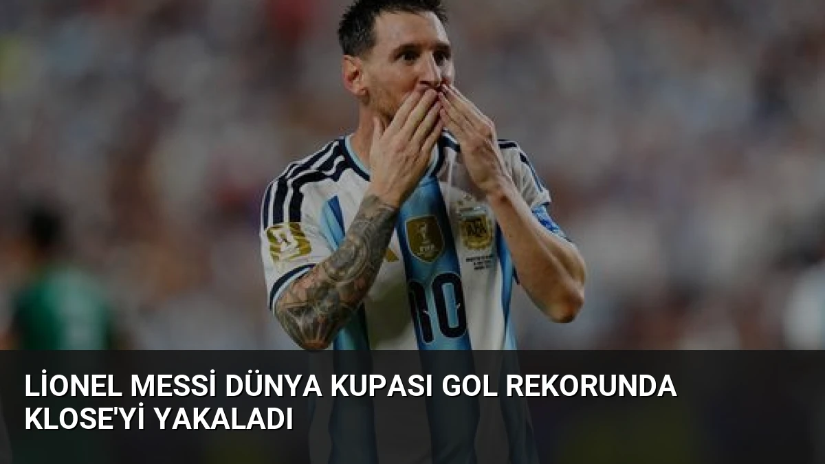 Lionel Messi Dünya Kupası Gol Rekorunda Klose’yi Yakaladı