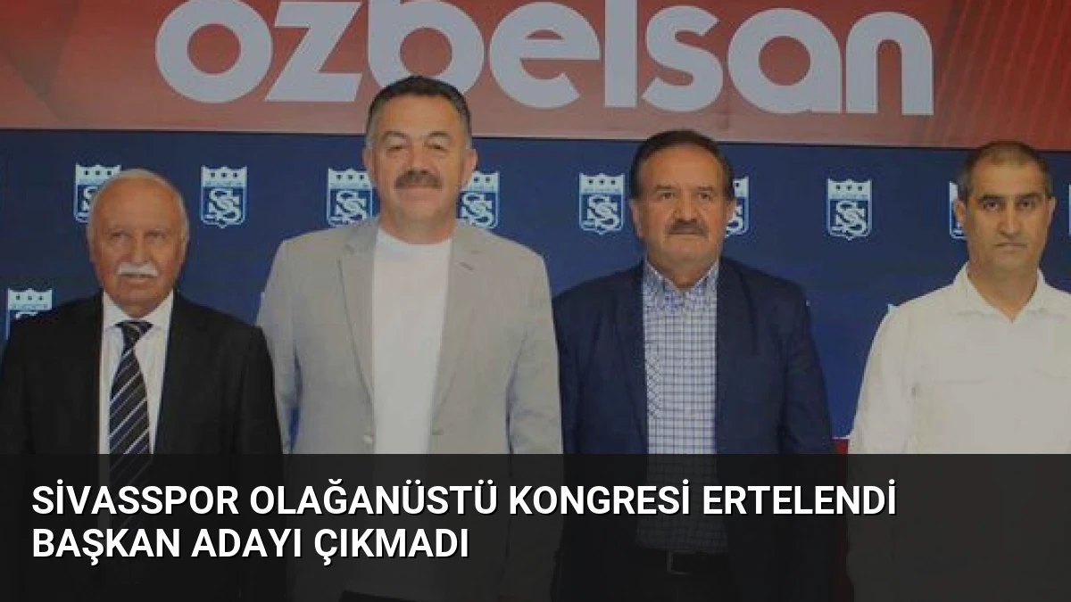 Sivasspor Olağanüstü Kongresi Ertelendi Başkan Adayı Çıkmadı