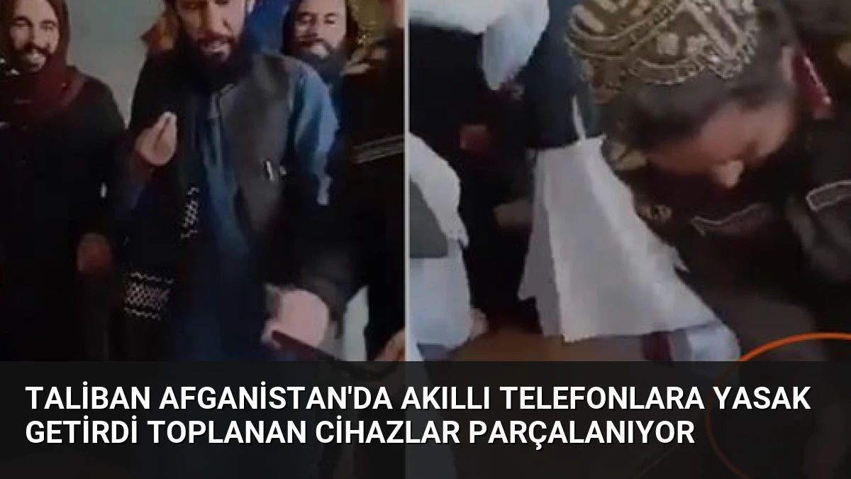 Taliban Afganistan’da Akıllı Telefonlara Yasak Getirdi Toplanan Cihazlar Parçalanıyor