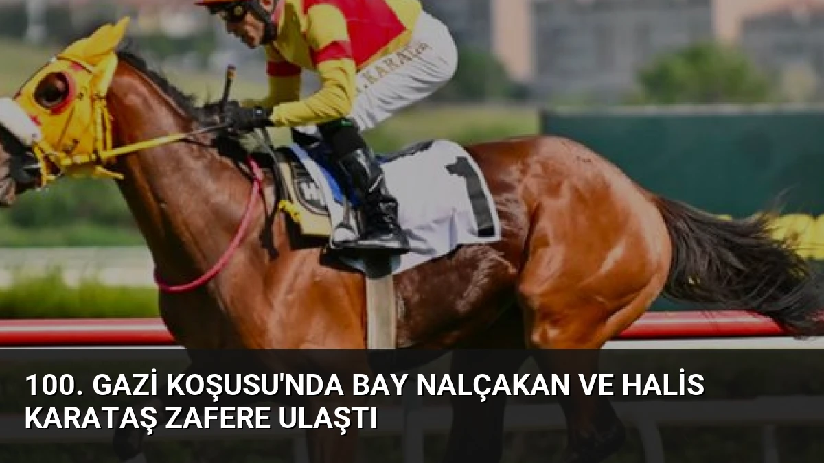 100. Gazi Koşusu’nda Bay Nalçakan ve Halis Karataş Zafere Ulaştı