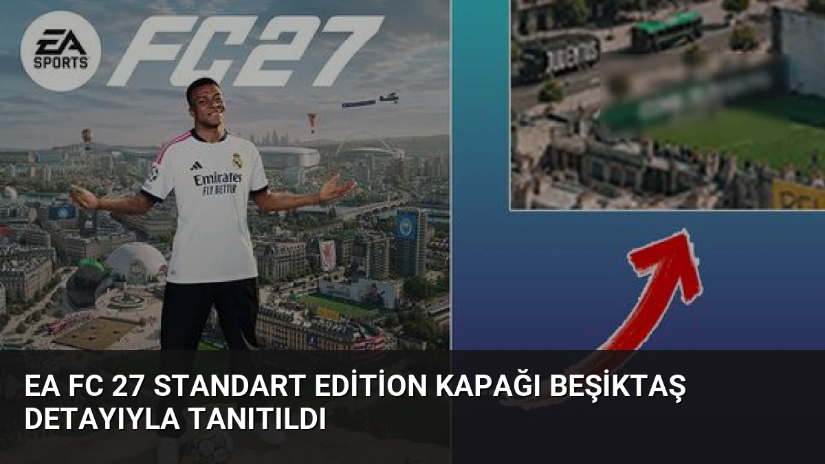 EA FC 27 Standart Edition Kapağı Beşiktaş Detayıyla Tanıtıldı