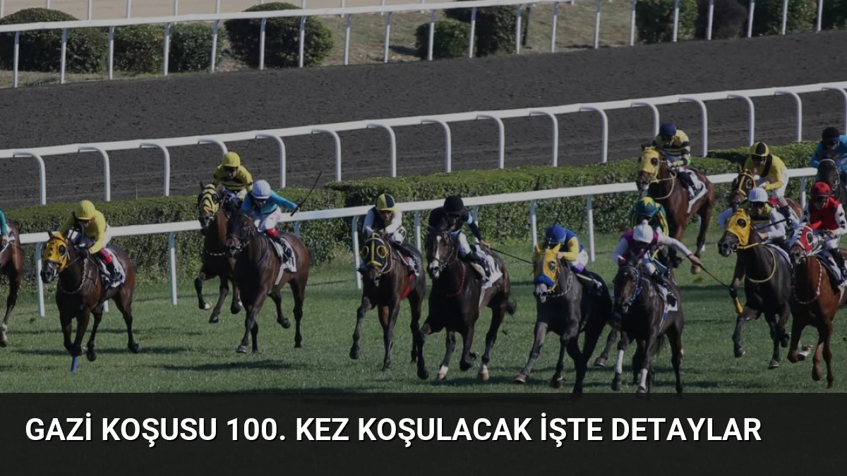 Gazi Koşusu 100. Kez Koşulacak İşte Detaylar