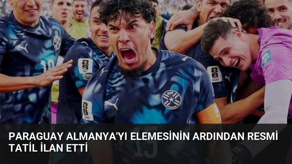Paraguay Almanya’yı Elemesinin Ardından Resmi Tatil İlan Etti
