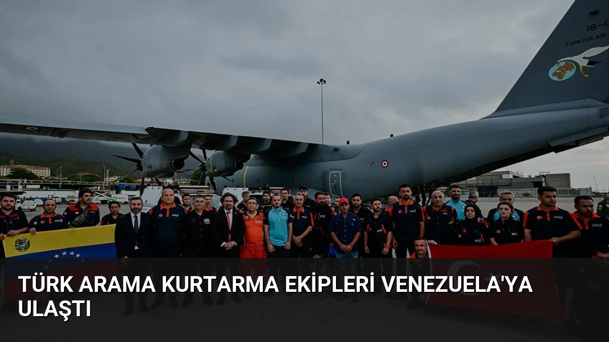 Türk Arama Kurtarma Ekipleri Venezuela’ya Ulaştı