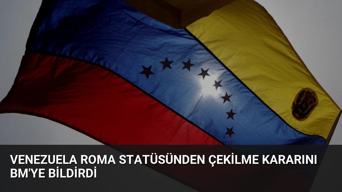 Venezuela Roma Statüsünden Çekilme Kararını BM’ye Bildirdi