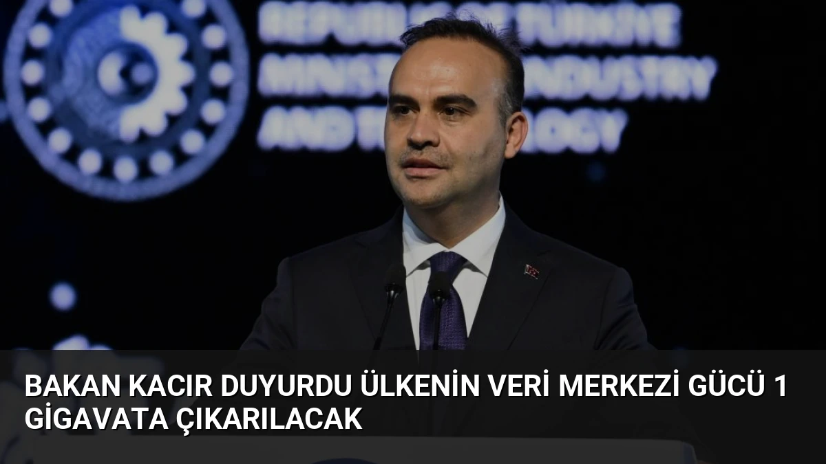 Bakan Kacır Duyurdu Ülkenin Veri Merkezi Gücü 1 Gigavata Çıkarılacak