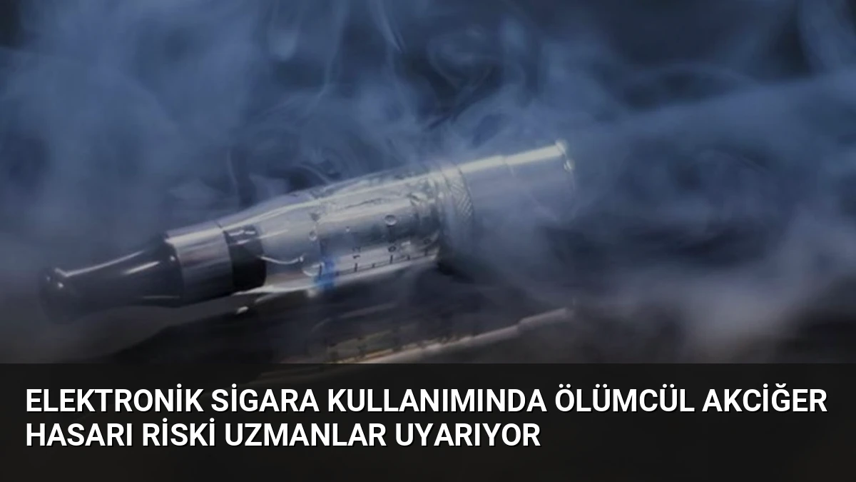 Elektronik Sigara Kullanımında Ölümcül Akciğer Hasarı Riski Uzmanlar Uyarıyor