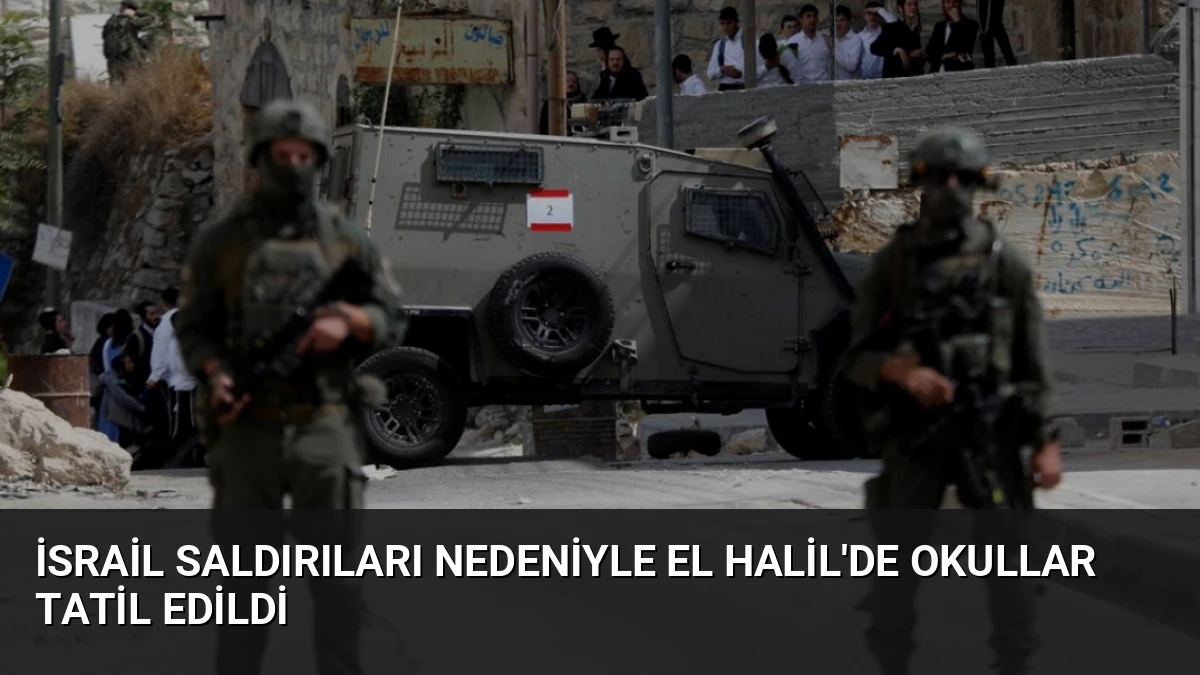 İsrail Saldırıları Nedeniyle El Halil’de Okullar Tatil Edildi