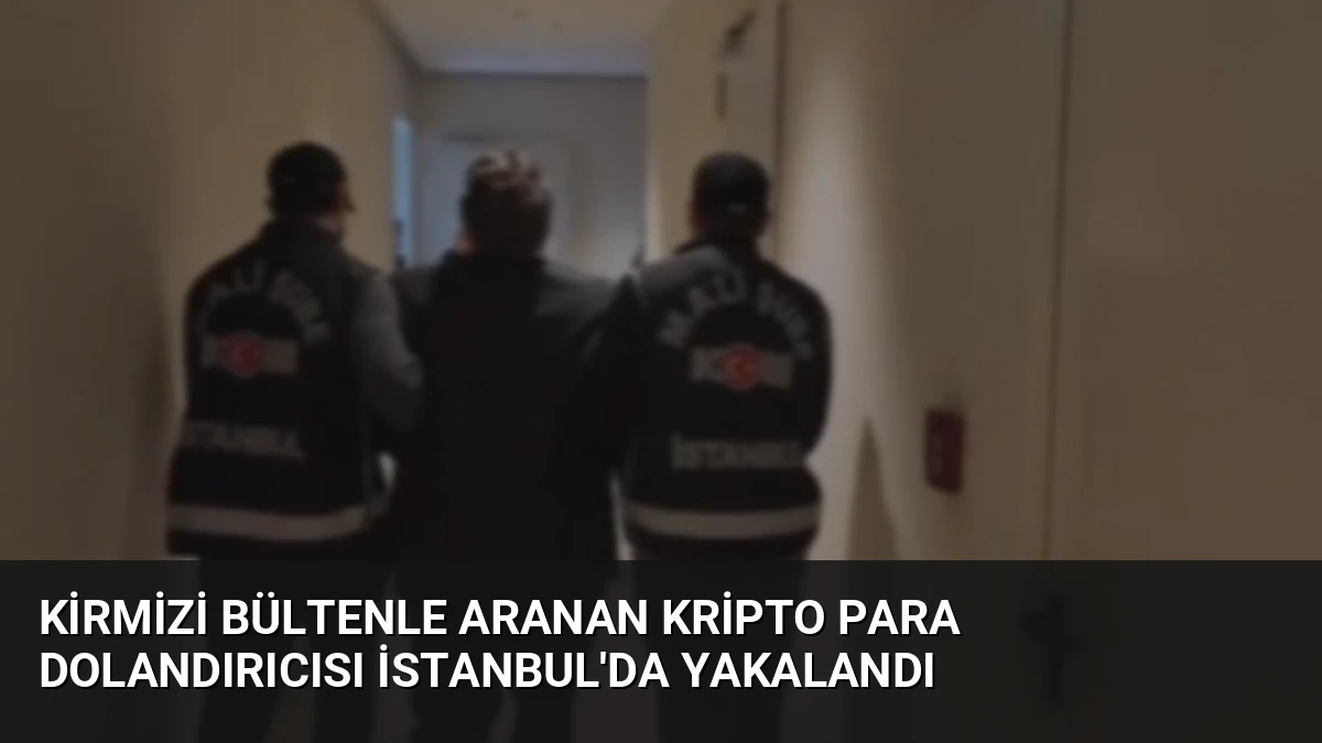 Kirmizi Bültenle Aranan Kripto Para Dolandırıcısı İstanbul’da Yakalandı
