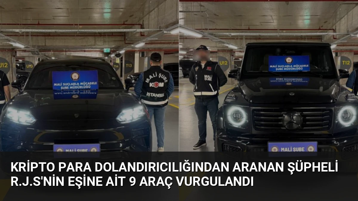 Kripto Para Dolandırıcılığından Aranan Şüpheli R.J.S’nin Eşine Ait 9 Araç Vurgulandı