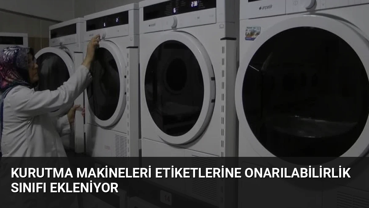 Kurutma Makineleri Etiketlerine Onarılabilirlik Sınıfı Ekleniyor