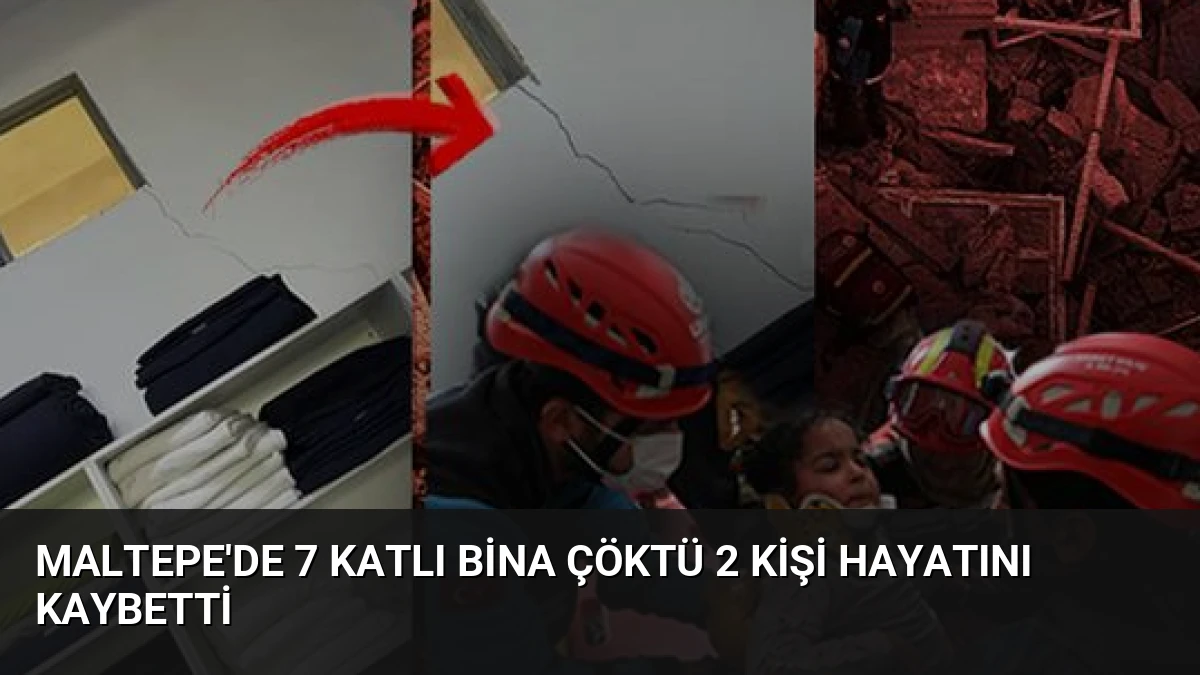 Maltepe’de 7 Katlı Bina Çöktü 2 Kişi Hayatını Kaybetti