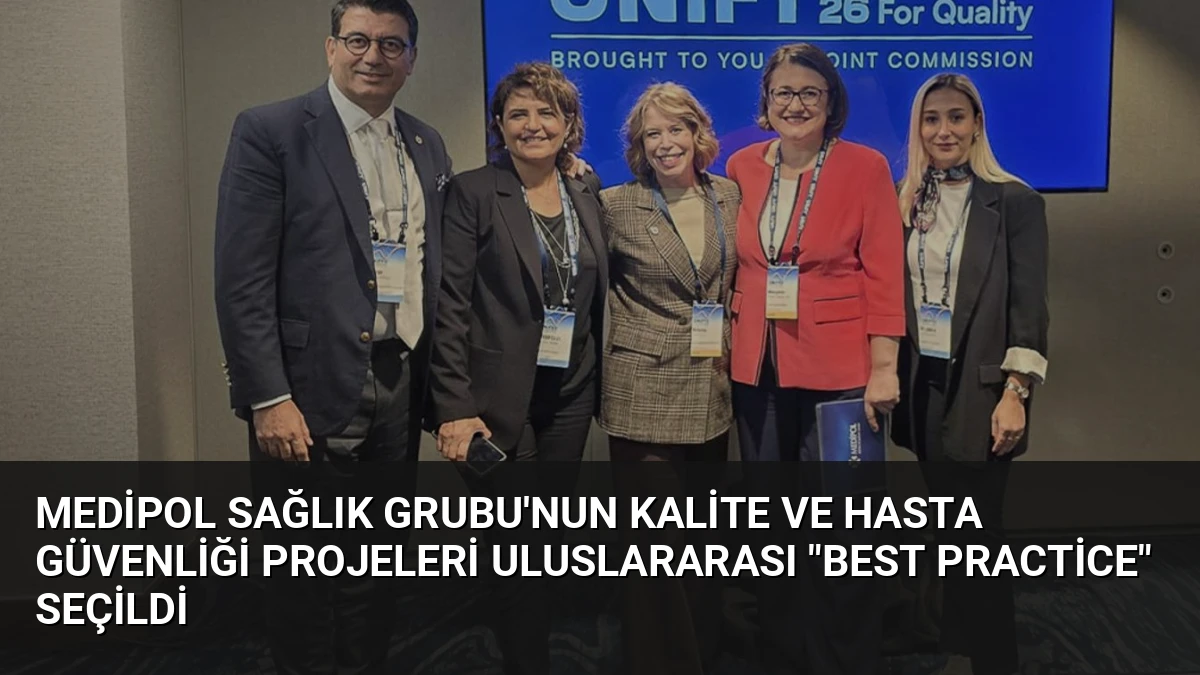 Medipol Sağlık Grubu’nun Kalite ve Hasta Güvenliği Projeleri Uluslararası “Best Practice” Seçildi