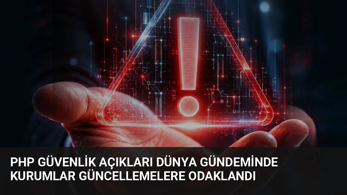 PHP Güvenlik Açıkları Dünya Gündeminde Kurumlar Güncellemelere Odaklandı