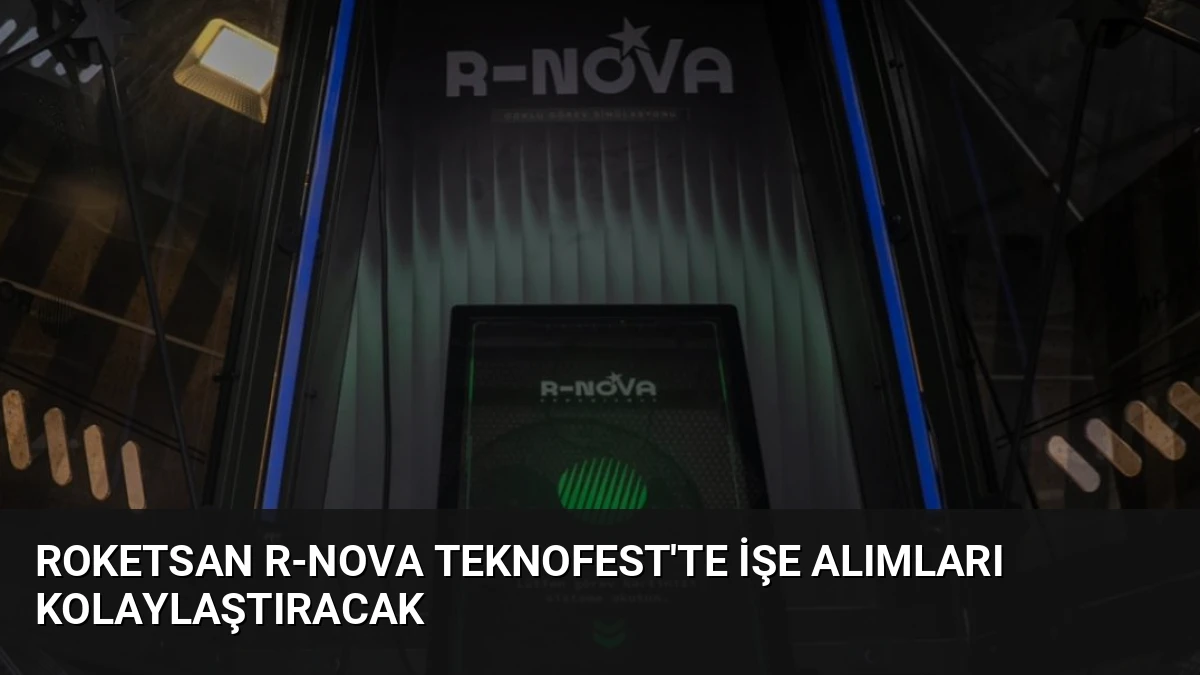 ROKETSAN R-NOVA TEKNOFEST’te İşe Alımları Kolaylaştıracak