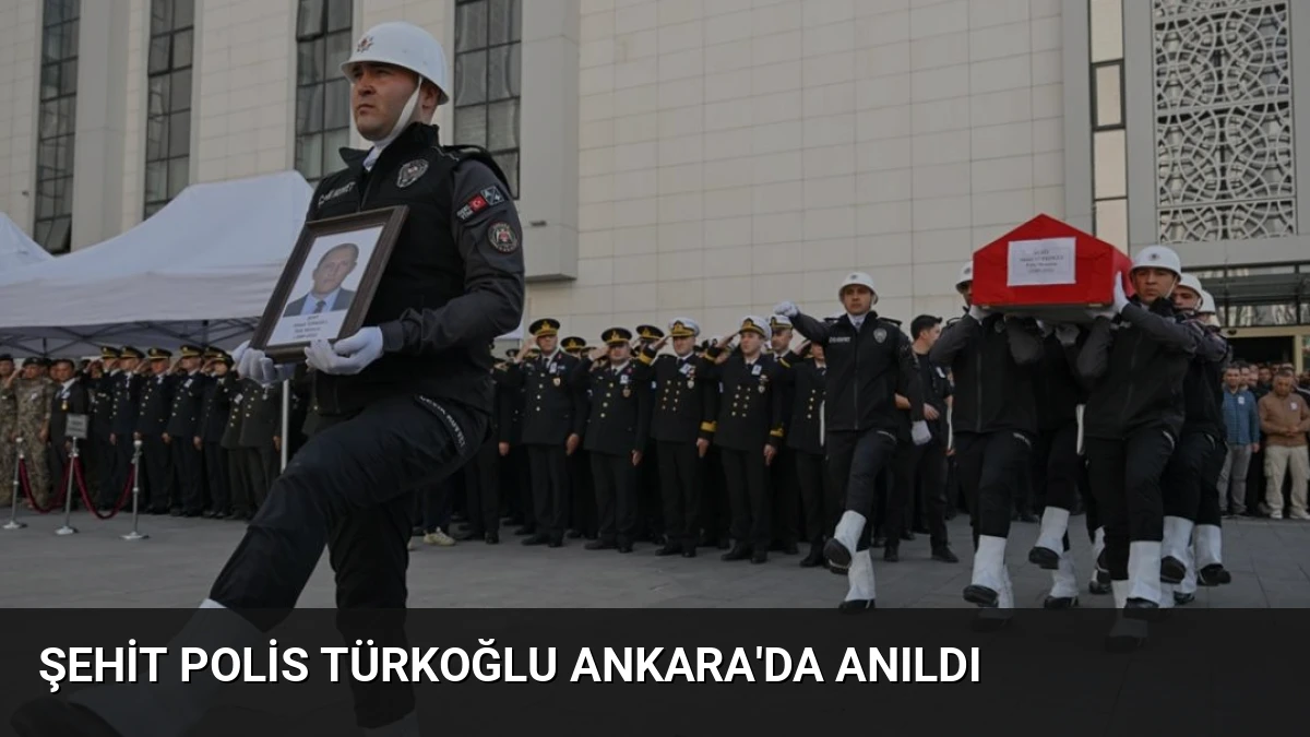 Şehit Polis Türkoğlu Ankara’da Anıldı