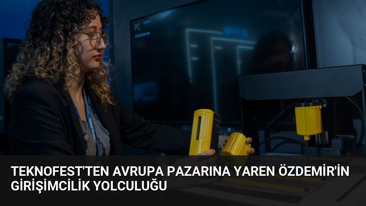 TEKNOFEST’ten Avrupa pazarına Yaren Özdemir’in girişimcilik yolculuğu