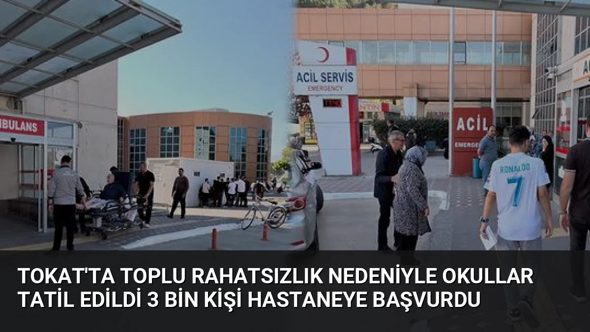 Tokat’ta Toplu Rahatsızlık Nedeniyle Okullar Tatil Edildi 3 Bin Kişi Hastaneye Başvurdu