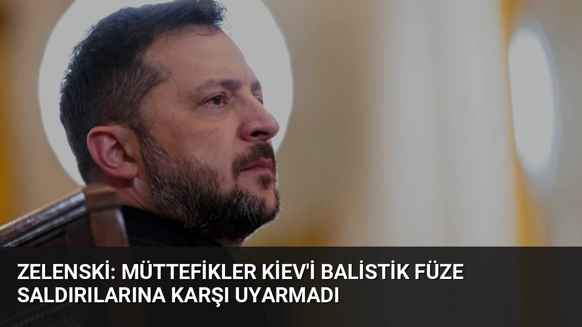 Zelenski: Müttefikler Kiev’i Balistik Füze Saldırılarına Karşı Uyarmadı